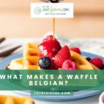 What Makes A Waffle Belgian?