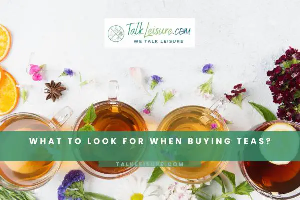 What To Look For When Buying Teas