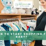 When To Start Shopping For Baby?