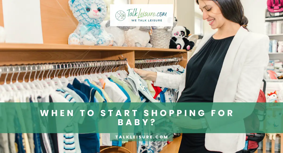 When To Start Shopping For Baby? The Best Guide For New Mothers Talk
