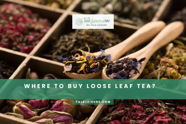 Where To Buy Loose Leaf Tea?