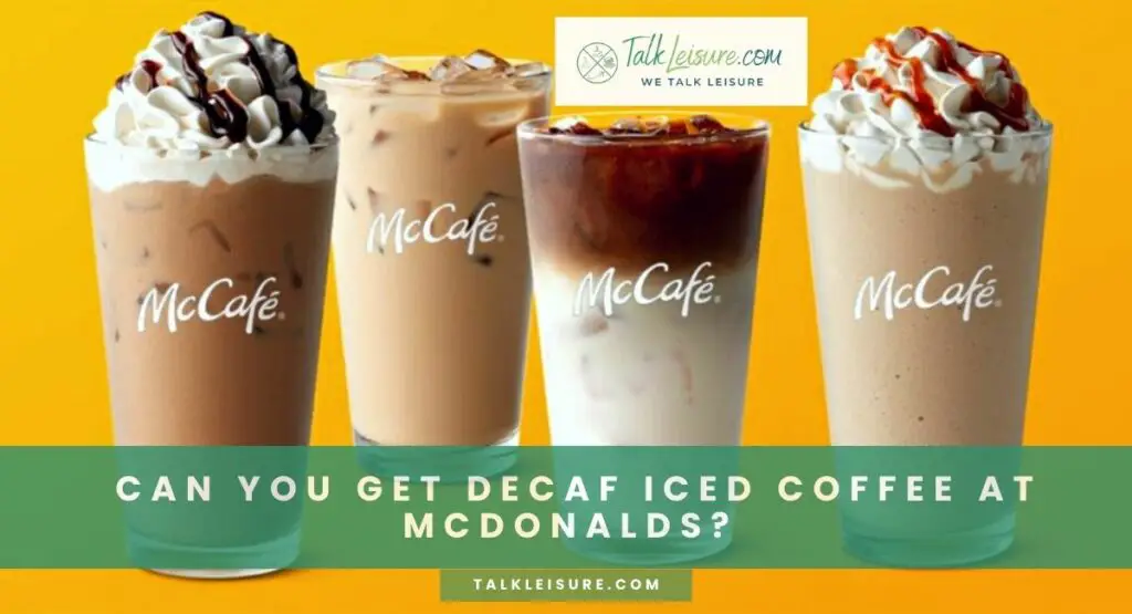 Can you get Decaf Iced Coffee at McDonalds?
