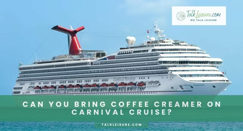 Can you Bring Coffee Creamer on Carnival Cruise?