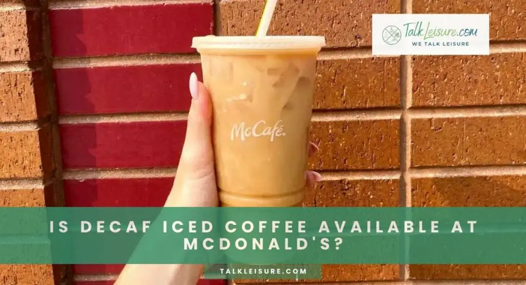 Is Decaf Iced Coffee Available At McDonald's?