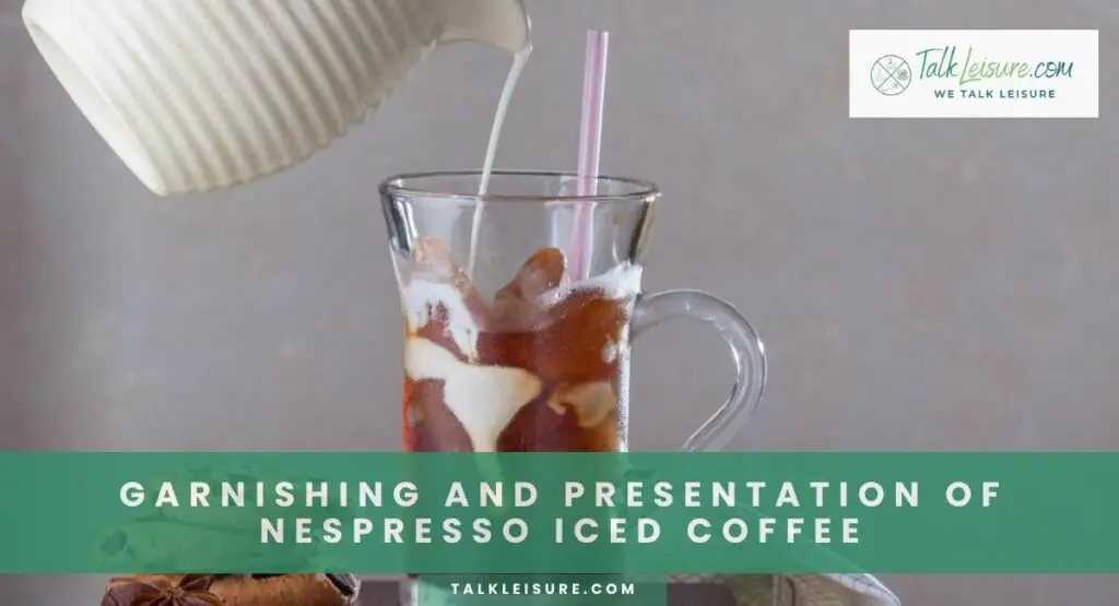 Garnishing And Presentation Of Nespresso Iced Coffee