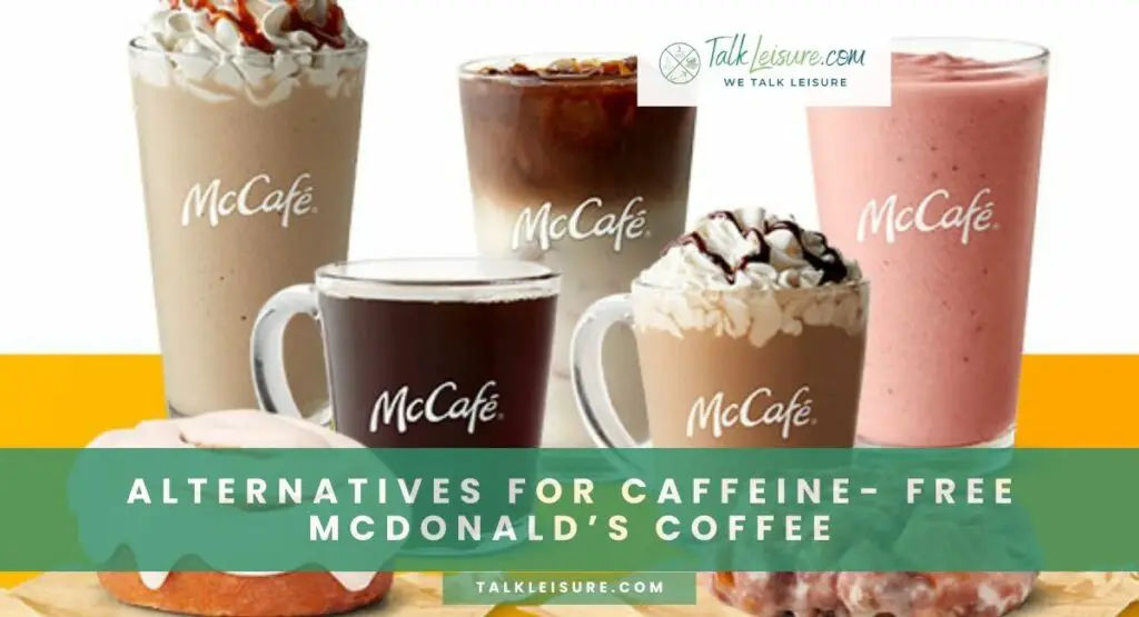 Alternatives For Caffeine- Free McDonald’s Coffee