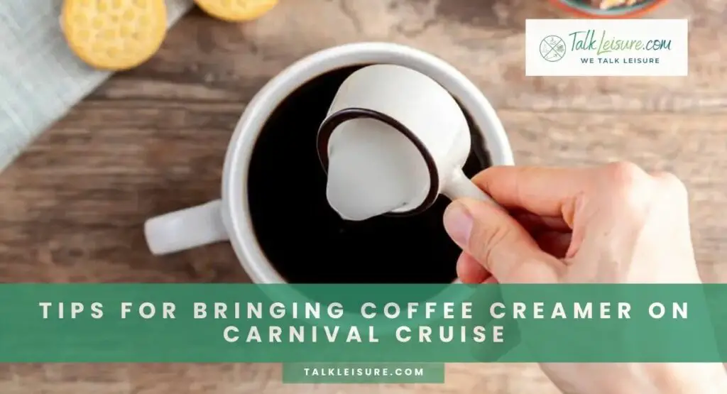 Tips For Bringing Coffee Creamer On Carnival Cruise
