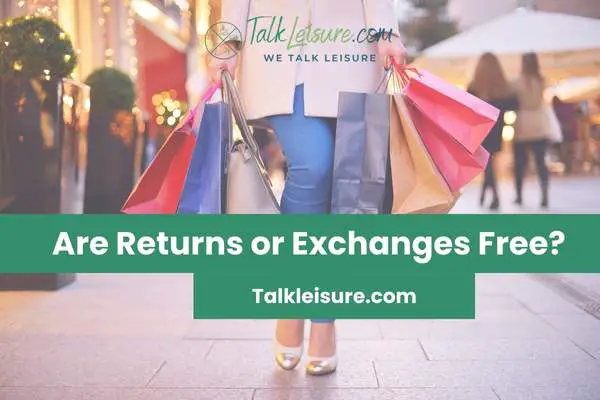 Are Returns or Exchanges Free