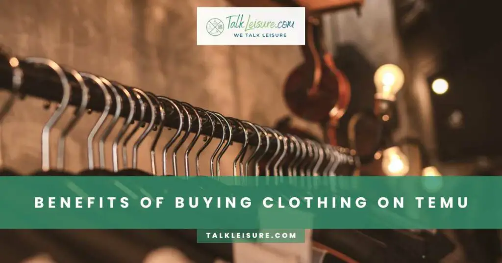 Benefits of Buying Clothing on Temu Clothing Stores: Discover Good Deals and Discounts
