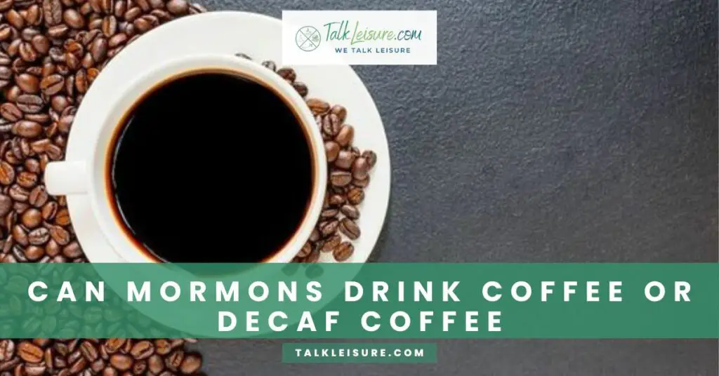 Can Mormons Drink Coffee or Decaf Coffee