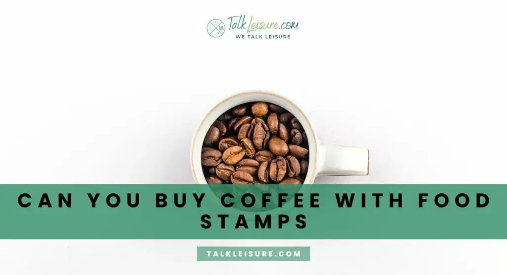 Can You Buy Coffee with Food Stamps