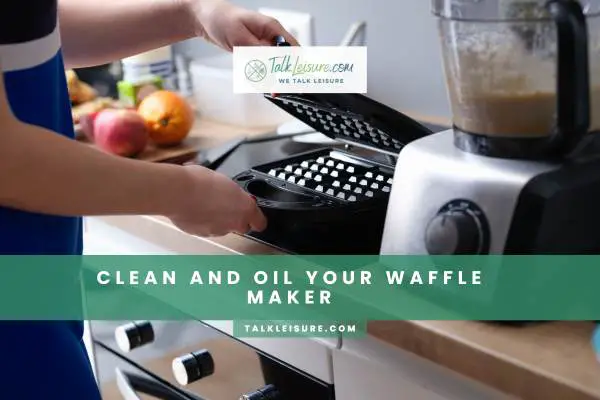 Clean And Oil Your Waffle Maker