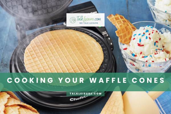 Cooking Your Waffle Cones