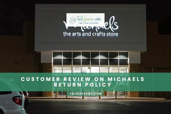 Customer Review On Michaels Return Policy