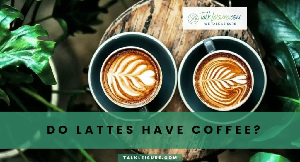 Do Lattes Have Coffee