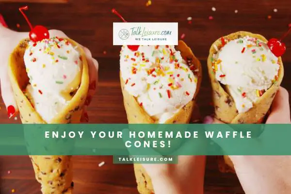 Enjoy Your Homemade Waffle Cones!