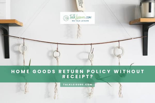 Home Goods Return Policy Without Receipt