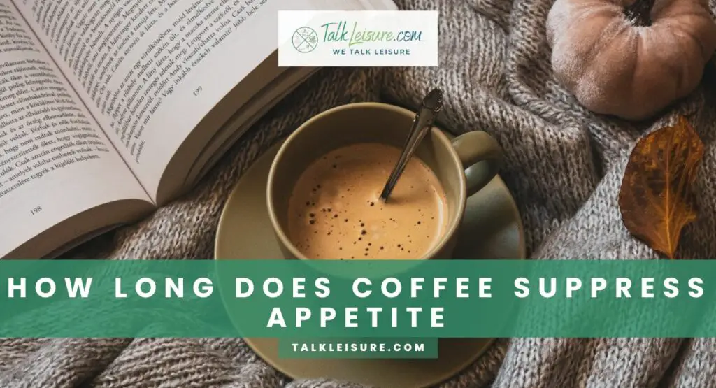 How Long Does Coffee Suppress Appetite