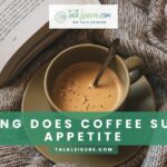 How Long Does Coffee Suppress Appetite