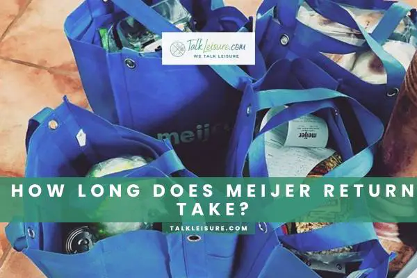 How Long Does Meijer Return Take