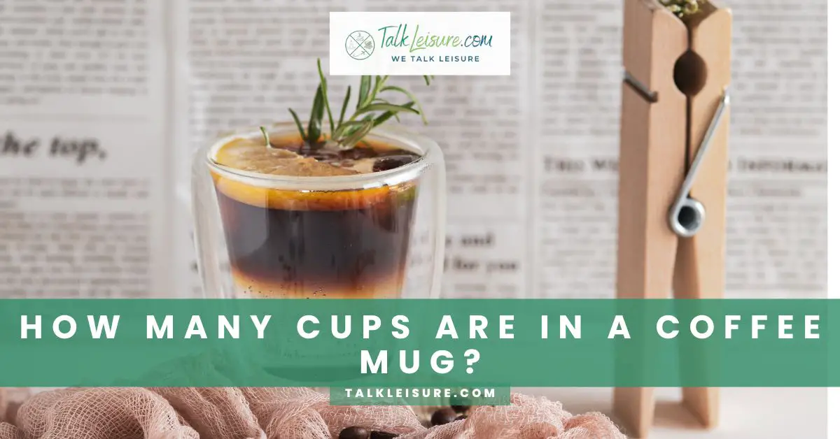 How Many Cups Are in A Coffee Mug