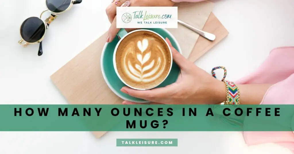 How Many Ounces In A Coffee Mug
