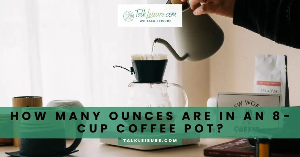 How Many Ounces are in an 8-Cup Coffee Pot