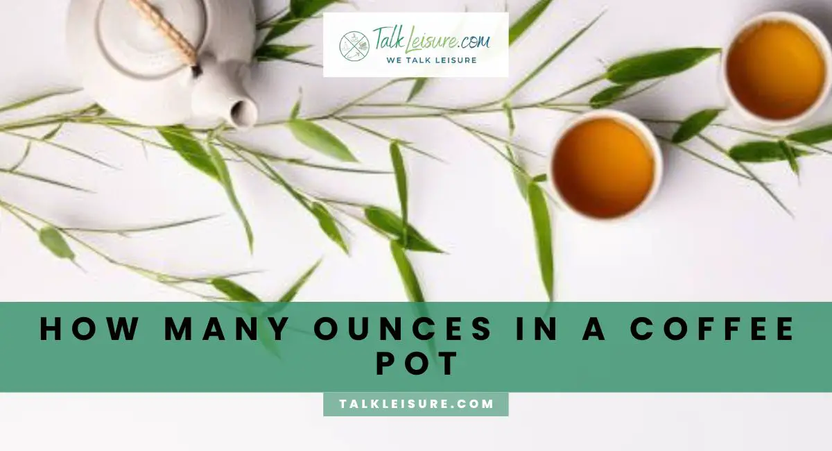 How Many Ounces in A Coffee Pot Talk Leisure