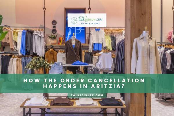 How The Order Cancellation Happens in Aritzia