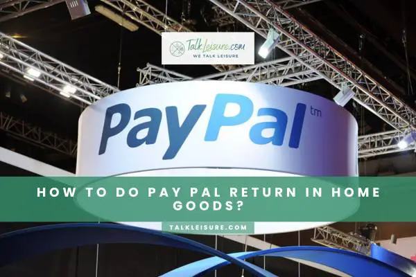 How To Do Pay Pal Return In Home Goods