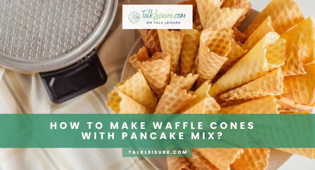 How To Make Waffle Cones With Pancake Mix