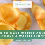 How To Make Waffle Cones Without A Waffle Iron