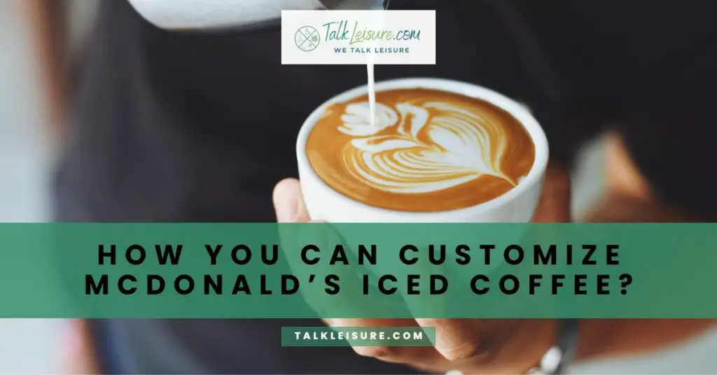 How You Can Customize McDonald’s Iced Coffee