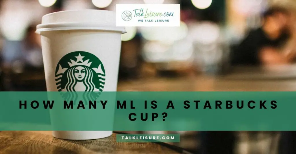 How many mL is a Starbucks Cup