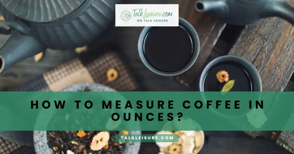 How to Measure Coffee in Ounces