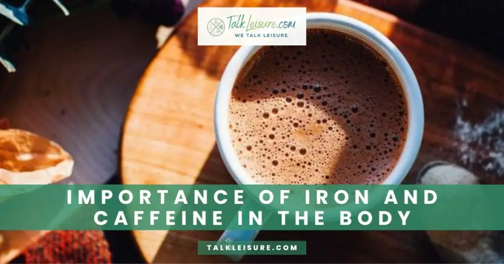 Importance of Iron And Caffeine in the Body