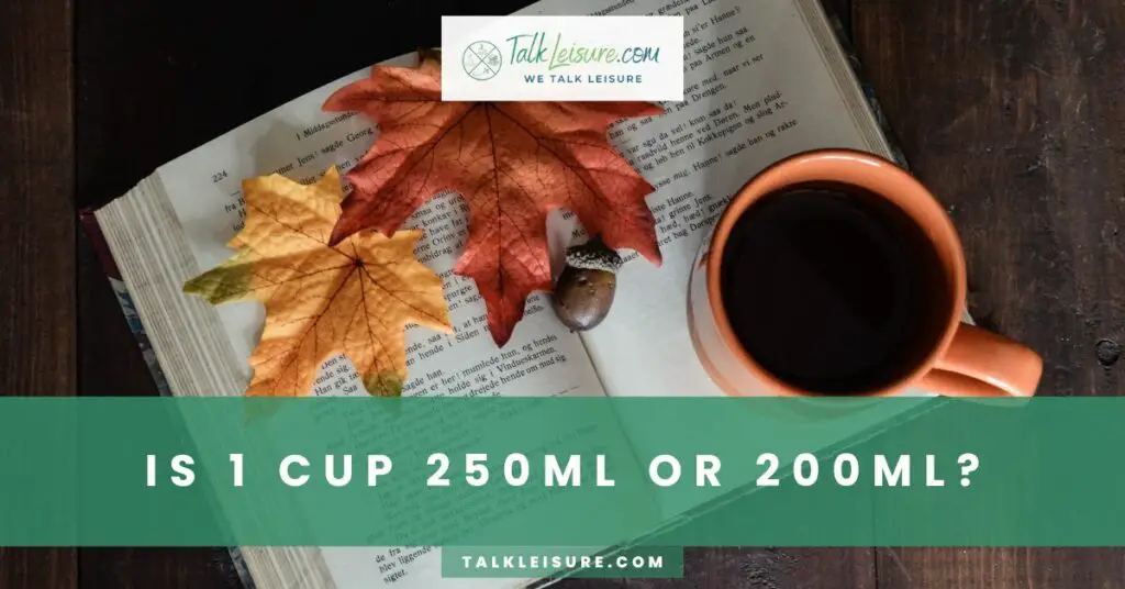 Is 1 Cup 250mL or 200mL
