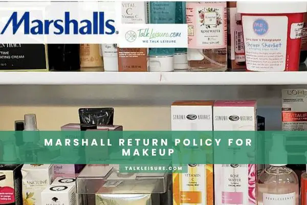 Marshall Return Policy for Makeup