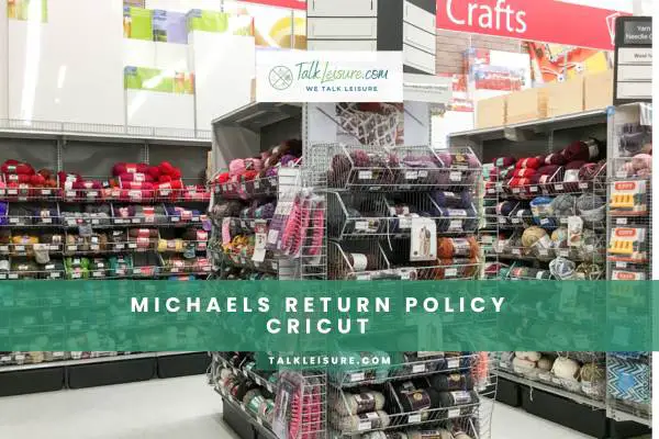 Michaels Return Policy Cricut
