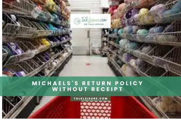 Michaels's Return Policy Without Receipt