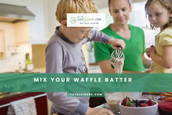 Mix Your Waffle Batter