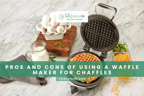 Pros And Cons Of Using A Waffle Maker For Chaffles