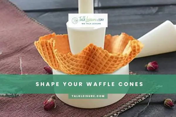 Shape Your Waffle Cones