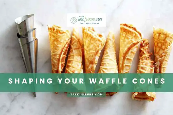 Shaping Your Waffle Cones