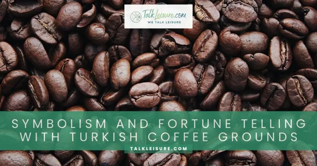 Symbolism and Fortune Telling with Turkish Coffee Grounds