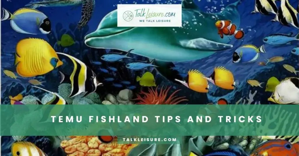 Temu Fishland Tips and Tricks