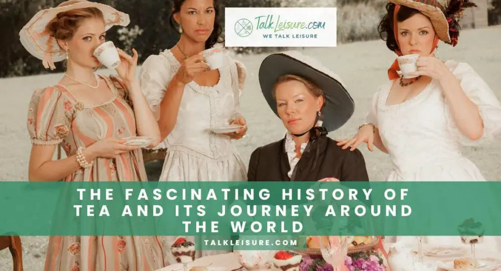 The Fascinating History of Tea and Its Journey Around the World Talk