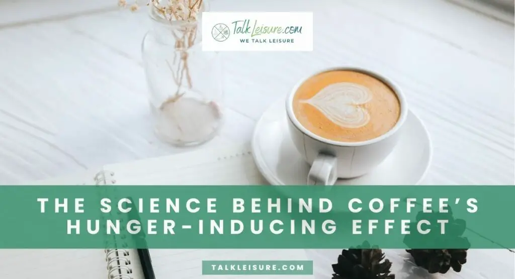 The Science behind Coffee’s Hunger-Inducing Effect