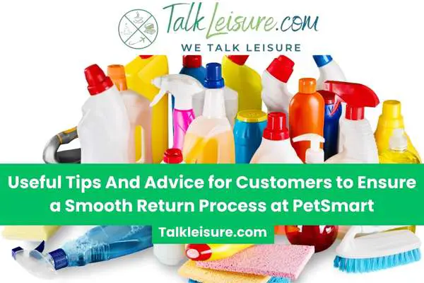 Useful Tips And Advice for Customers to Ensure a Smooth Return Process at PetSmart