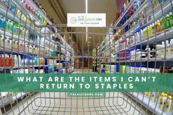 What Are The Items I Can’t Return To Staples